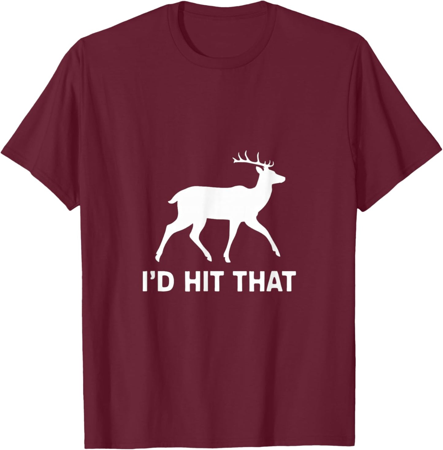 Funny I'd Hit That Deer Hunting T-Shirt - T-Shirt | Maroon