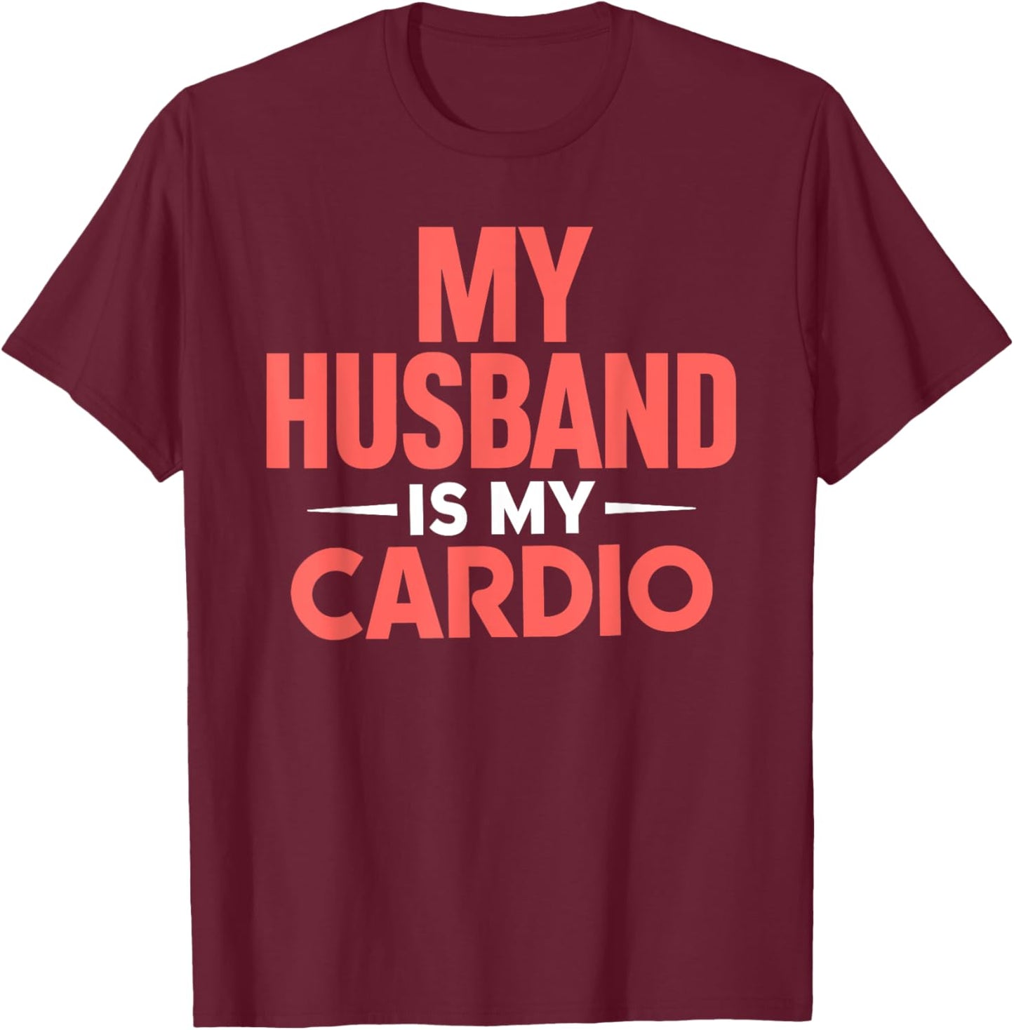 My Husband is my Cardio T-Shirt - T-Shirt | Maroon