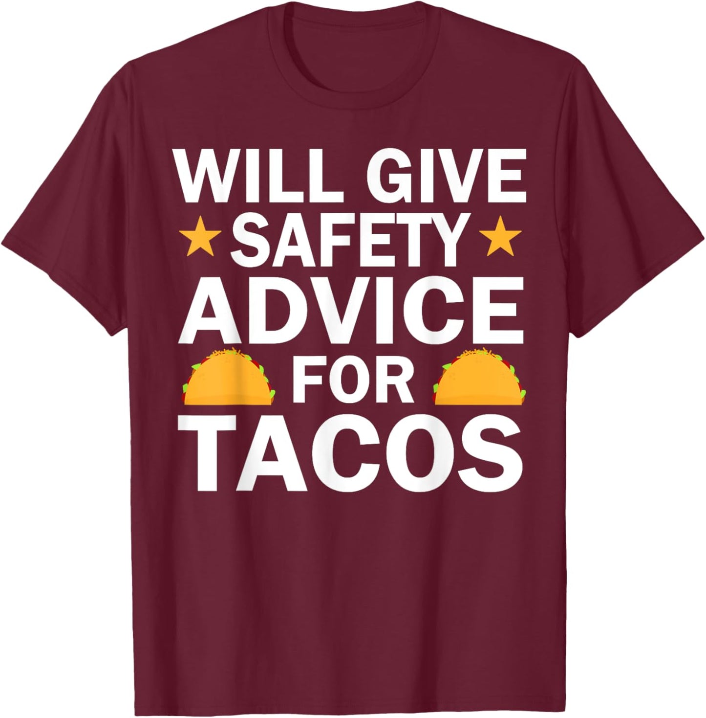 Will Give Safety Advice For Tacos T-Shirt - T-Shirt | Maroon