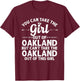 Girl Out Of OAKLAND CA CALIFORNIA Gift Funny Home Roots USA T-Shirt - T-Shirt | Maroon