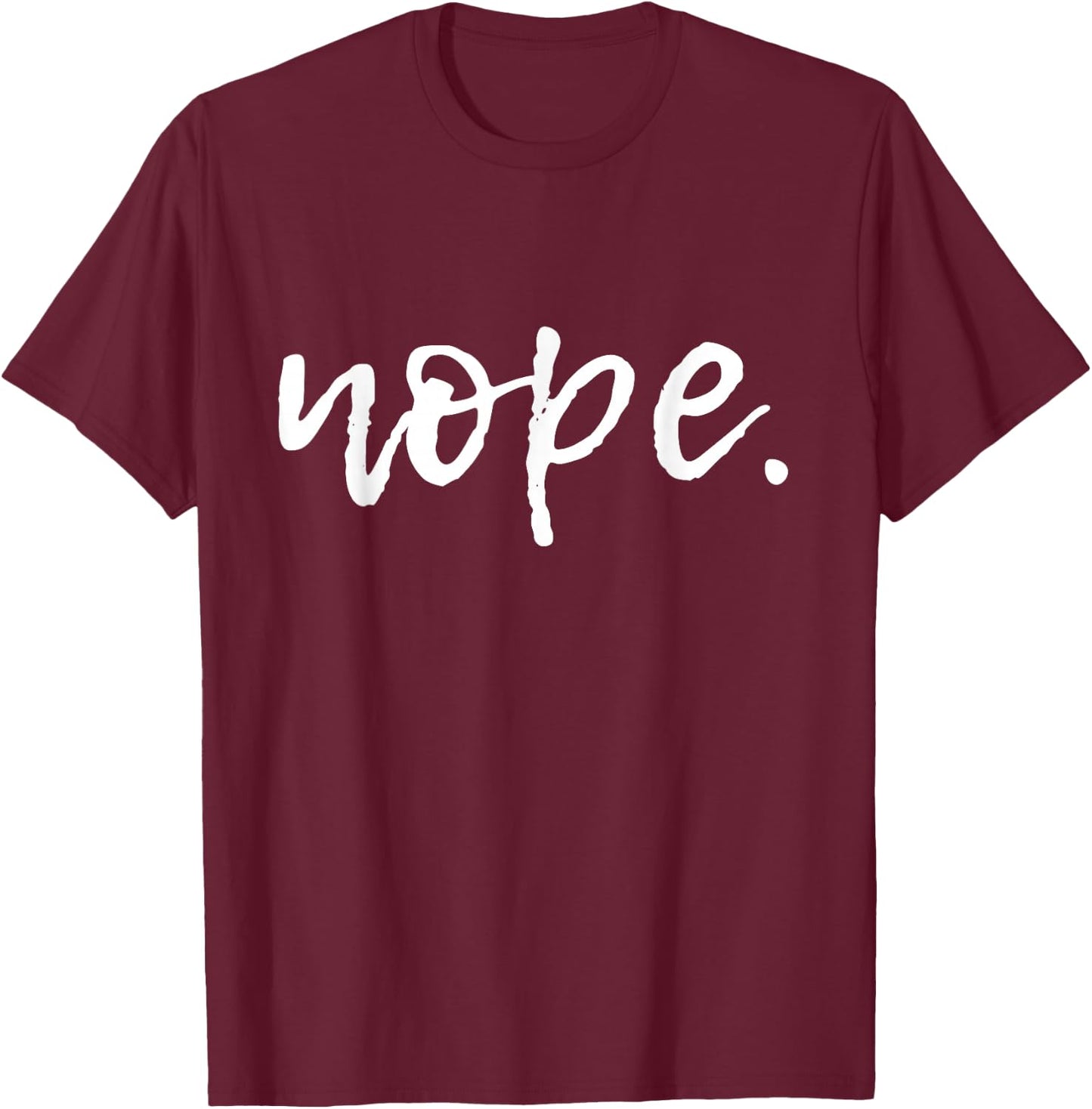 Nope - Funny Cute Sarcastic Design , Men, and Youth Small T-Shirt - T-Shirt | Maroon