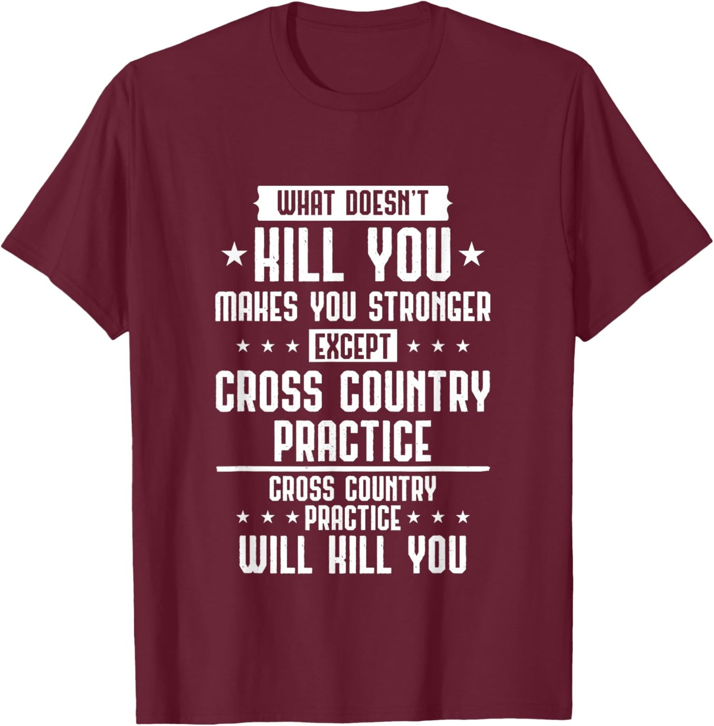 Cross Country Practice Will Kill You Funny Running XC Runner T-Shirt - T-Shirt | Maroon