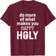 Do what makes you holy - Holy Humor Quote T-Shirt - T-Shirt | Maroon