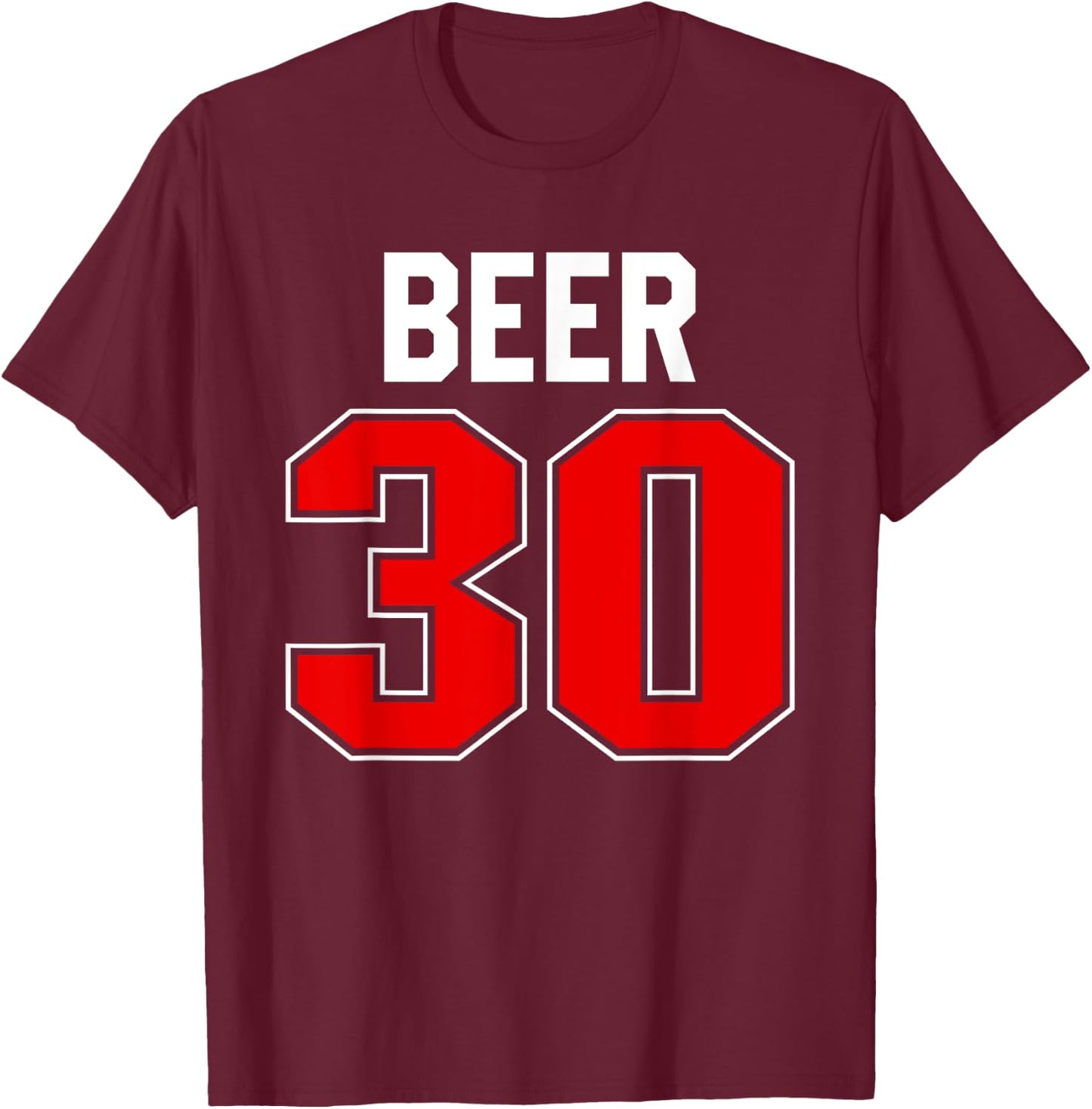 Beer 30 Jersey Athlete Uniform Time For Beer It's Beer 30 T-Shirt - T-Shirt | Maroon