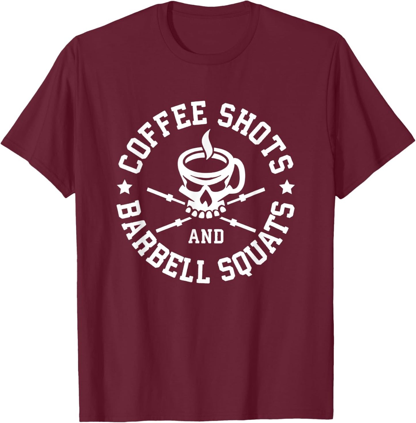 Coffee Shots and Barbell Squats - Funny Gym Motivational T-Shirt - T-Shirt | Maroon