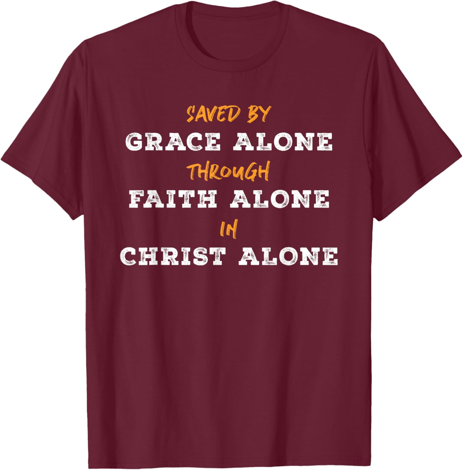Saved By Grace Alone Solas of Reformed Theology Christian T-Shirt - T-Shirt | Maroon