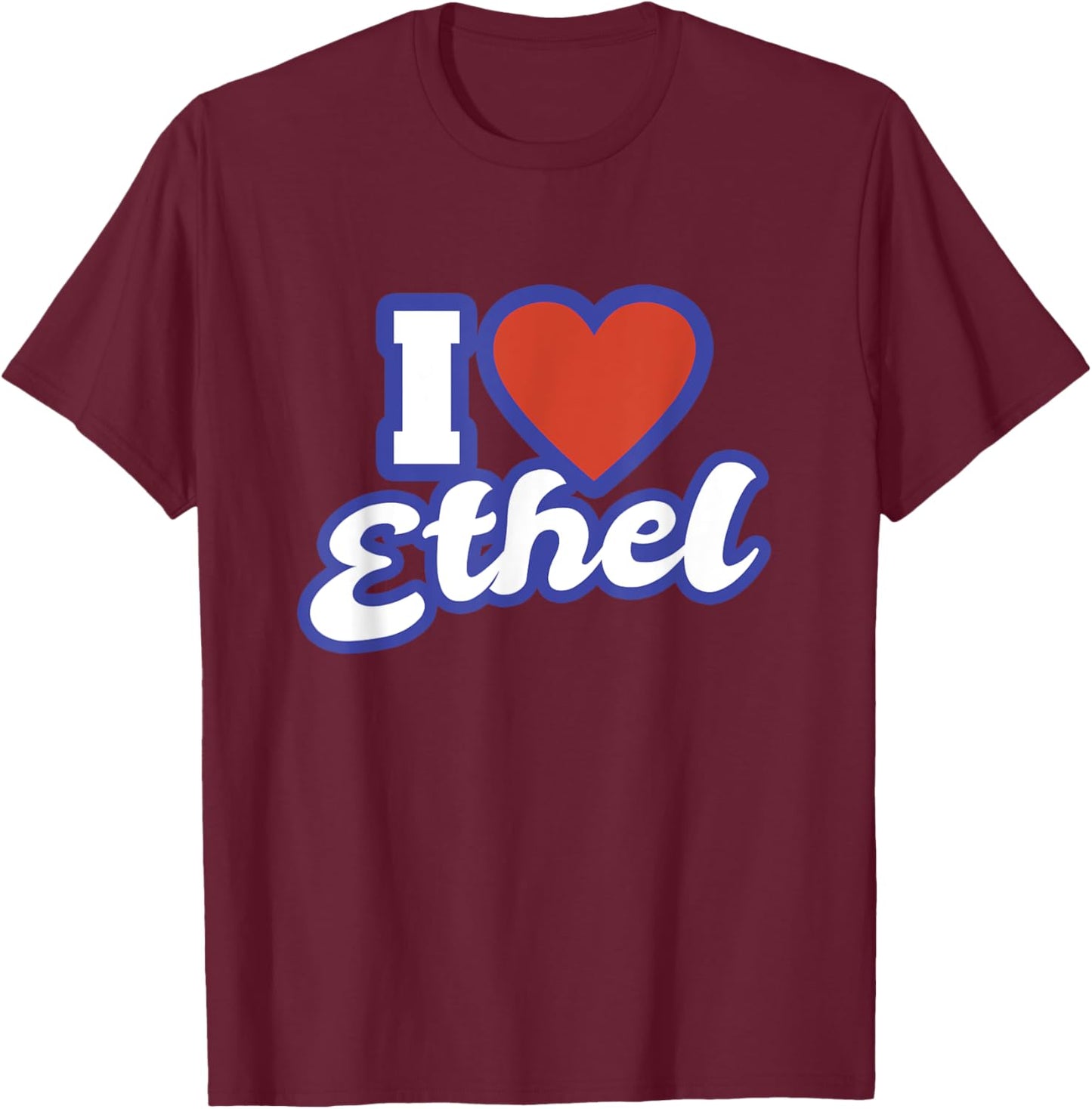 I Love Ethel T-Shirt - T-Shirt | Maroon