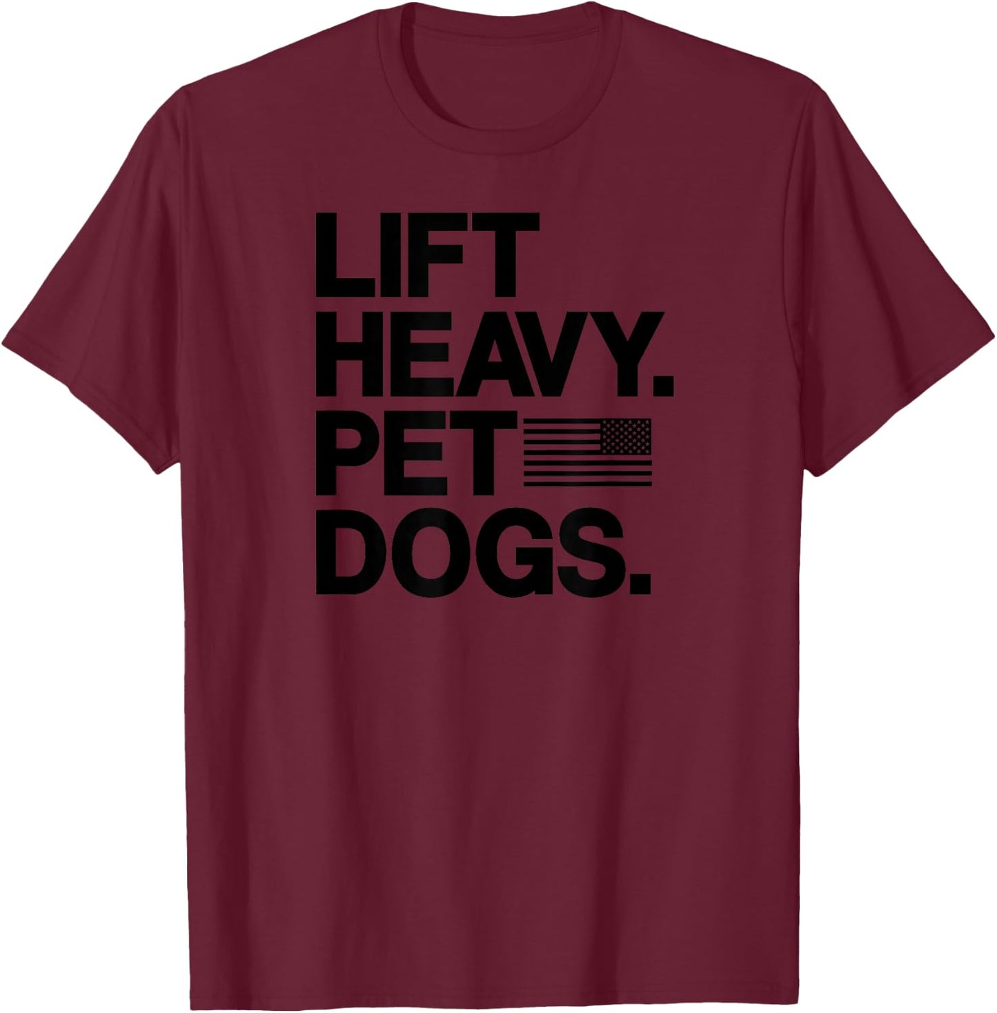 Lift Heavy Pet Dogs Gym for Weightlifters Small T-Shirt - T-Shirt | Maroon