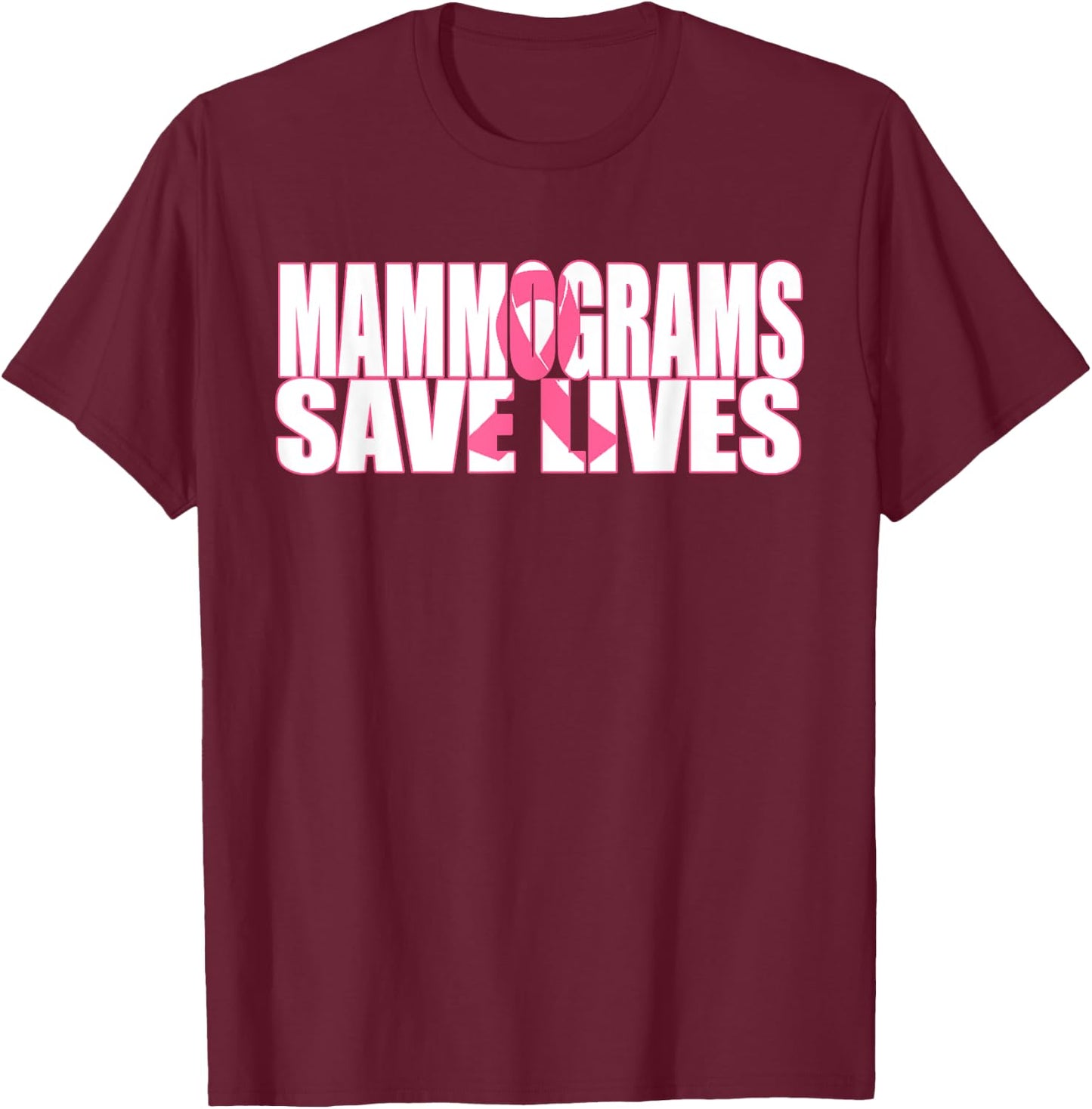 Mammograms Save Lives Breast Cancer Awareness T Shirt T-Shirt - T-Shirt | Maroon