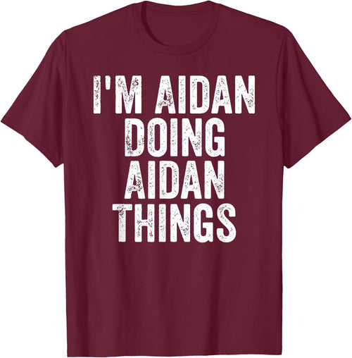 I'm Aidan Doing Aidan Things Shirt Personalized First Name