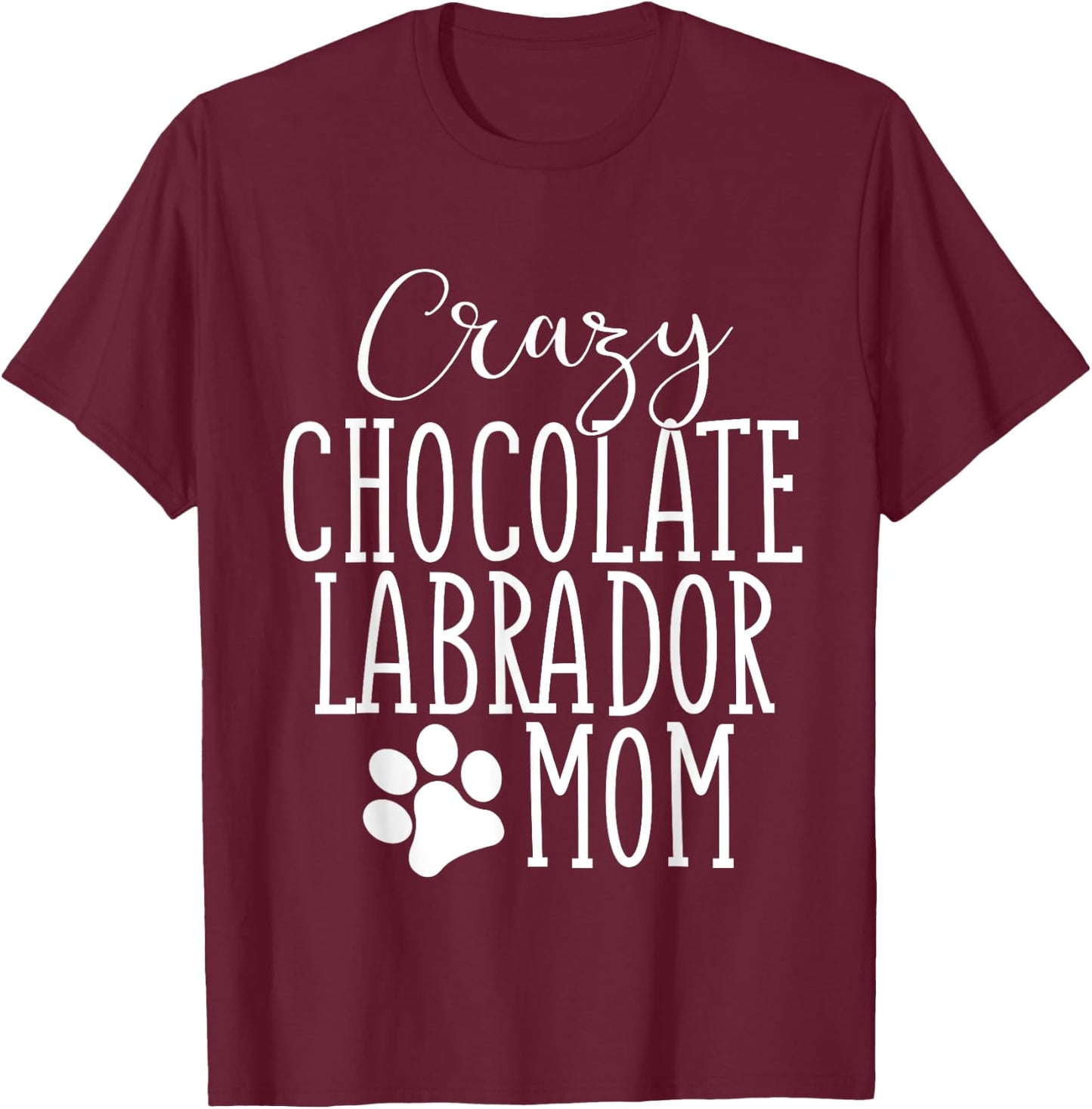 Chocolate Labrador Mom Chocolate Lab Lover Mom Mama T-Shirt - T-Shirt | Maroon