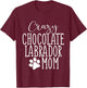 Chocolate Labrador Mom Chocolate Lab Lover Mom Mama T-Shirt - T-Shirt | Maroon