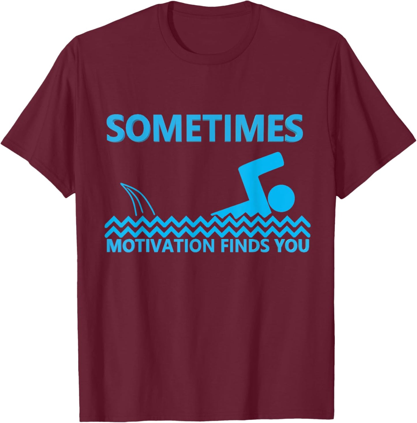 Sometimes Motivation Finds You Shark Sarcastic Humor Saying T-Shirt - T-Shirt | Maroon