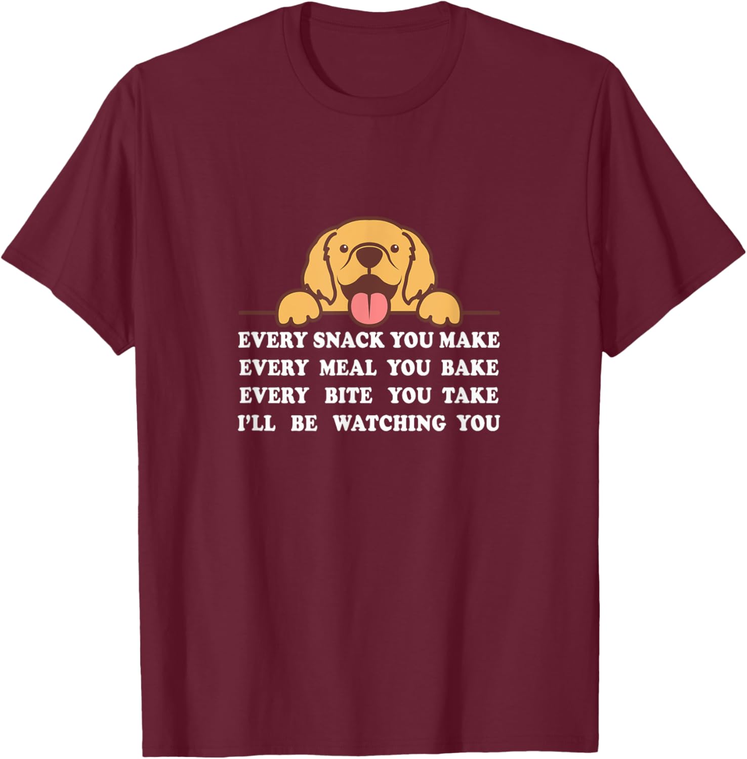 Funny Dog, I'll Be Watching You | Cute for Dog Mom Dog Lover Women Kids T-Shirt - T-Shirt | Maroon