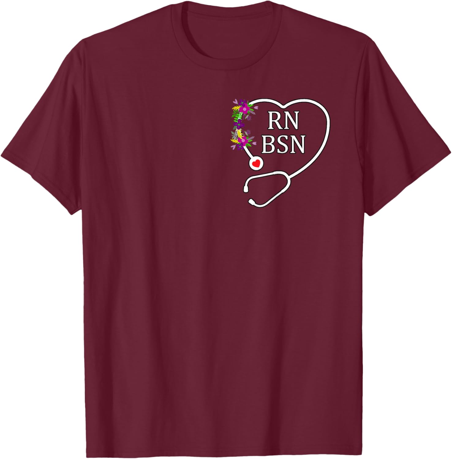 RN BSN Registered Nurse Nursing Floral Stethoscope Heart T-Shirt - T-Shirt | Maroon