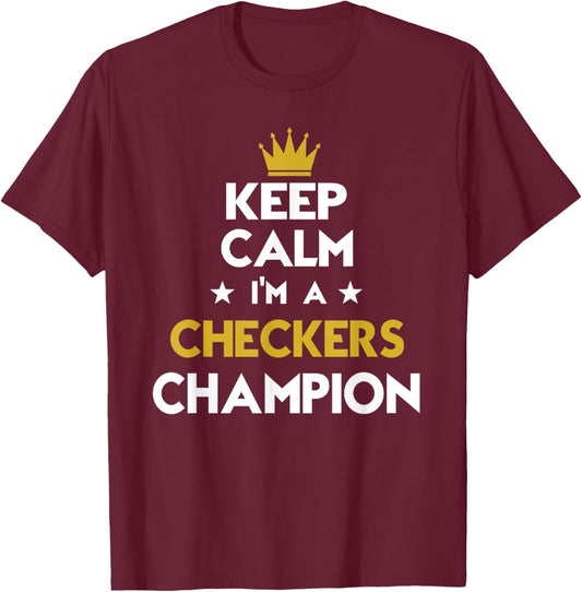 Keep Calm I'm A Checkers Champion Funny Sport Hobby Legend T-Shirt - T-Shirt | Maroon