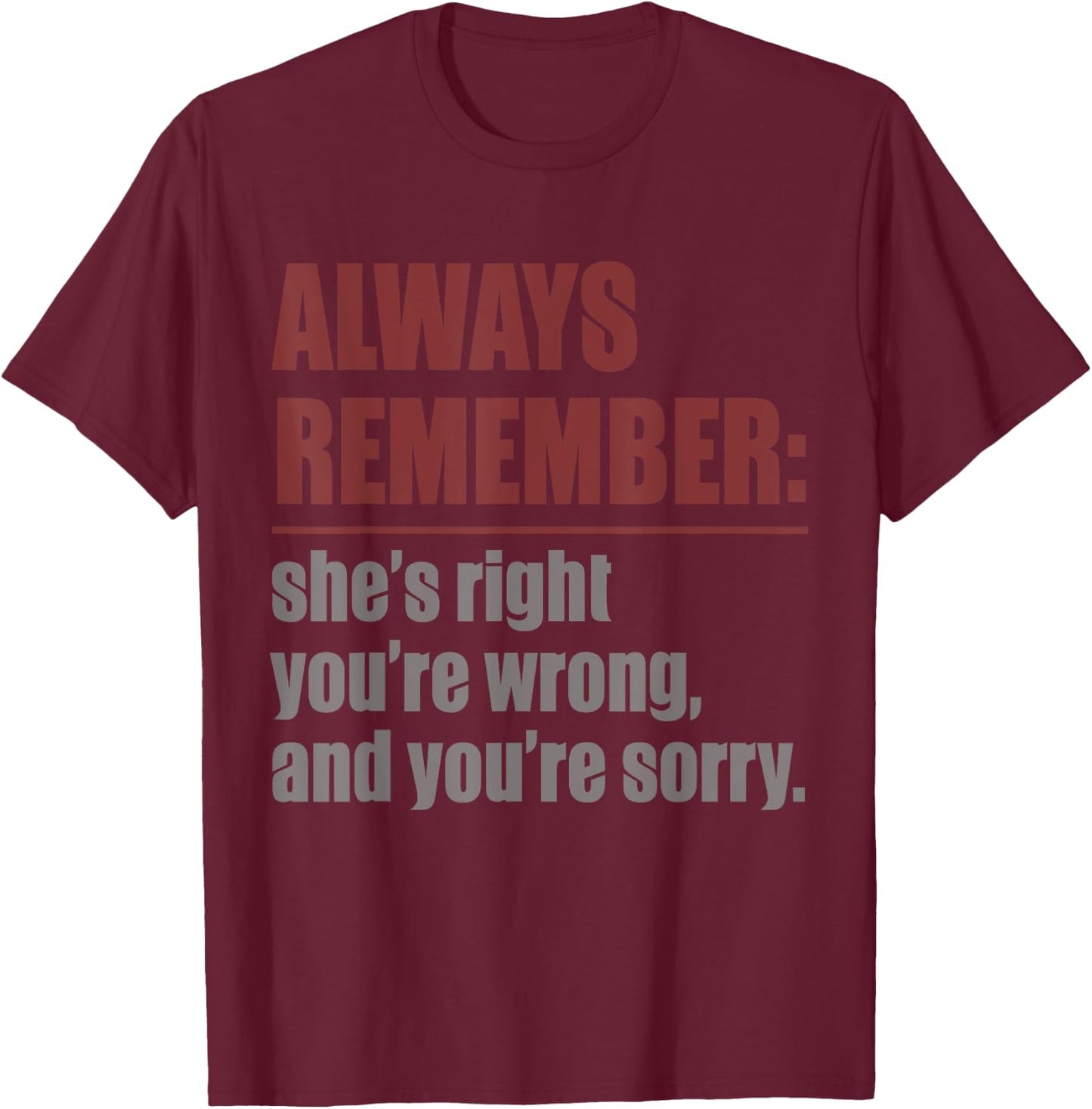 Always remember she is right T-Shirt - T-Shirt | Maroon