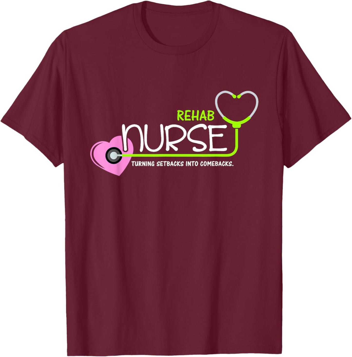 Cute Turning setbacks into comebacks for Rehab Nurse T-Shirt - T-Shirt | Maroon