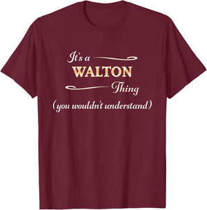 It's a WALTON Thing, You Wouldn't Understand | Name Gift T-Shirt - T-Shirt | Maroon
