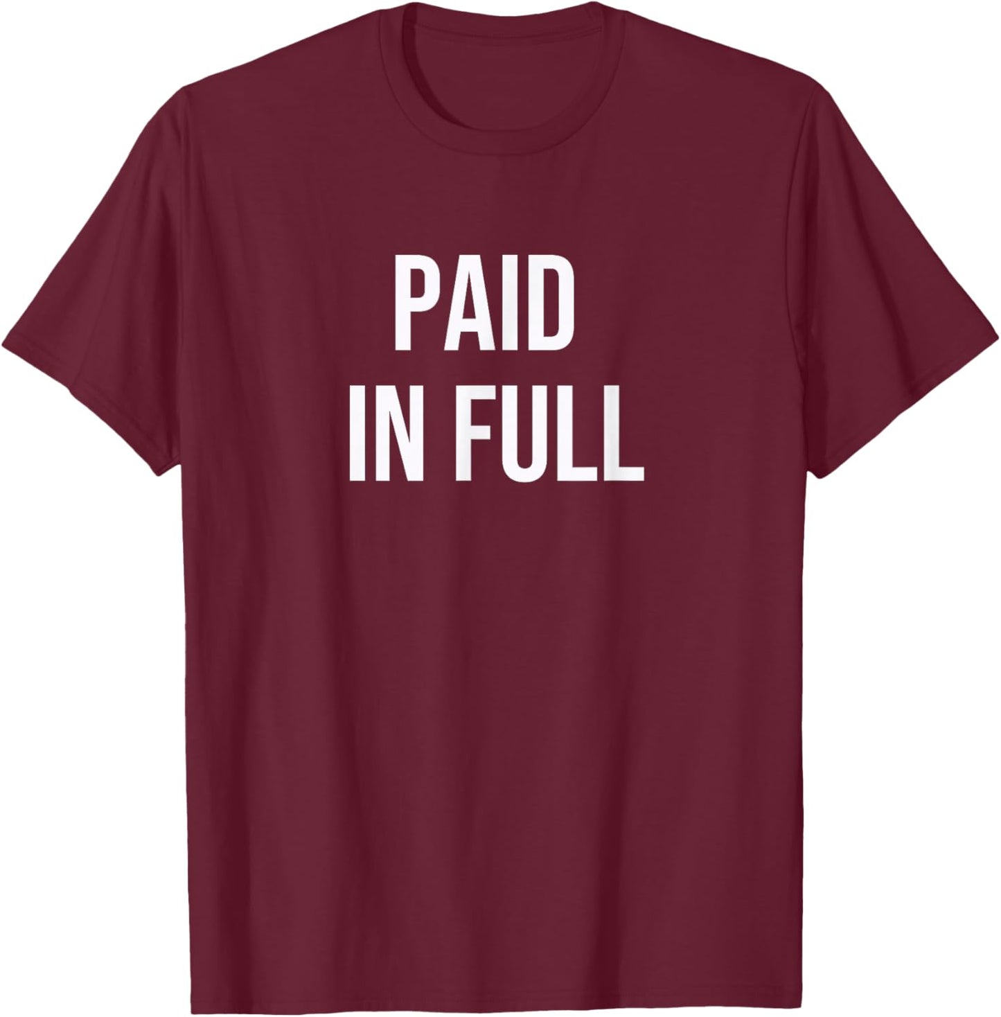 Paid in Full T-Shirt - T-Shirt | Maroon