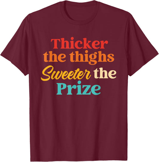 Thicker The Thighs Sweeter The Prize Retro Vintage T-Shirt - T-Shirt | Maroon