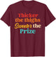 Thicker The Thighs Sweeter The Prize Retro Vintage T-Shirt - T-Shirt | Maroon