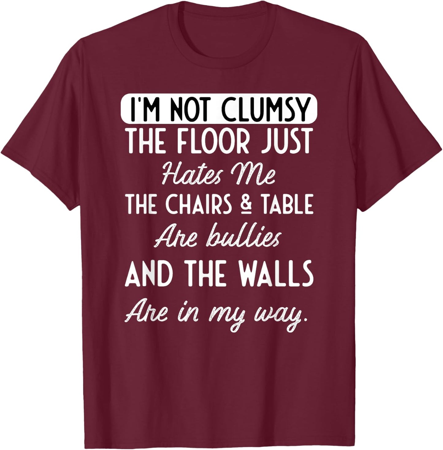Funny Saying I'm Not Clumsy Floor Wife Husband Men Women Gag T-Shirt - T-Shirt | Maroon