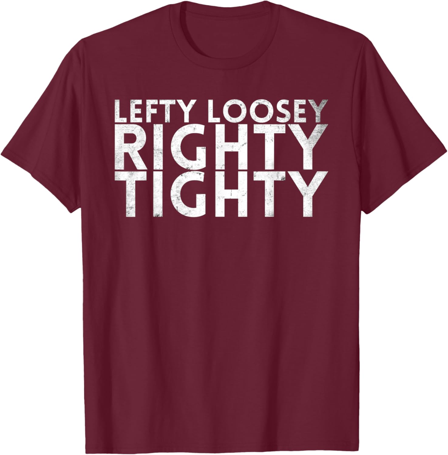 Lefty Loosey Righty Tighty Design For Mechanics T-Shirt - T-Shirt | Maroon