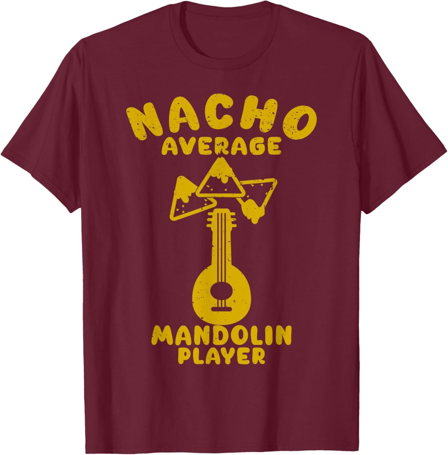Mandolin Funny Nacho Average Mandoline Player Cinco De Mayo T-Shirt - T-Shirt | Maroon