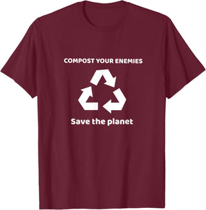 Compost your enemies, Save the planet, Recycling logo T-Shirt - T-Shirt | Maroon