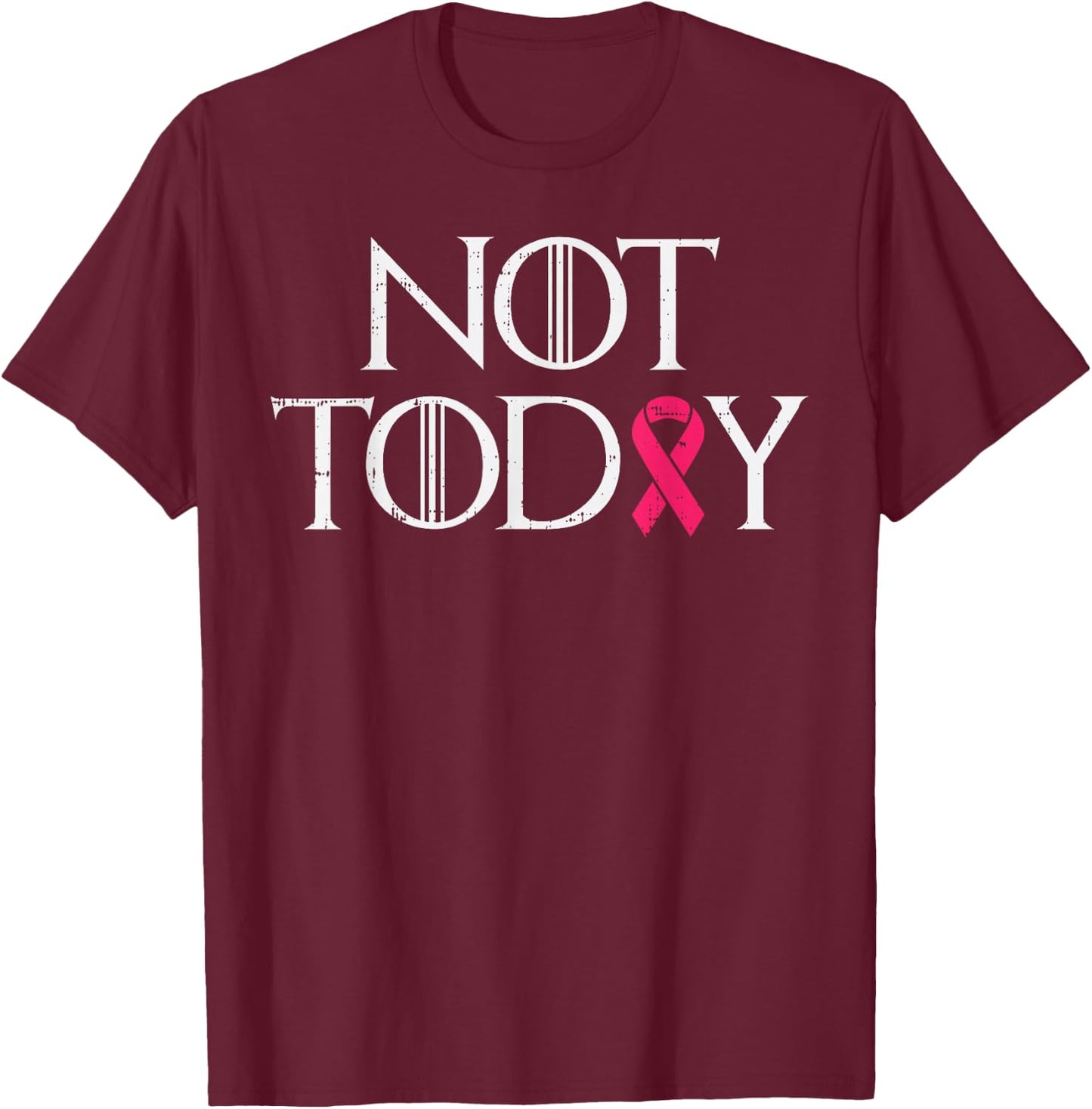 Not Today Pink Ribbon Breast Cancer Awareness Survivor Gift T-Shirt - T-Shirt | Maroon