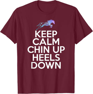 Keep Calm Chin Up Heels Down Funny Horse Equestrian Riding T-Shirt - T-Shirt | Maroon