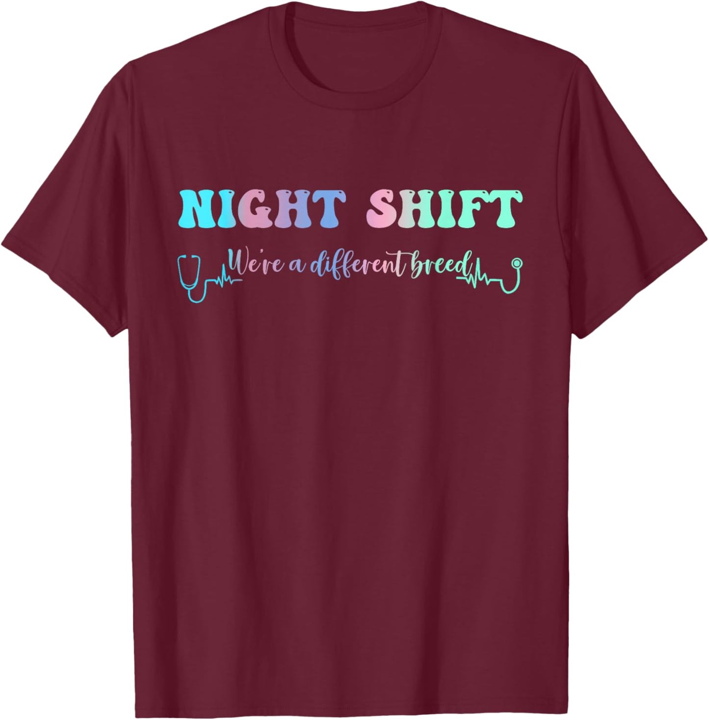 Night Shift Different Breed Stethoscope Nurse RN T-Shirt - T-Shirt | Maroon