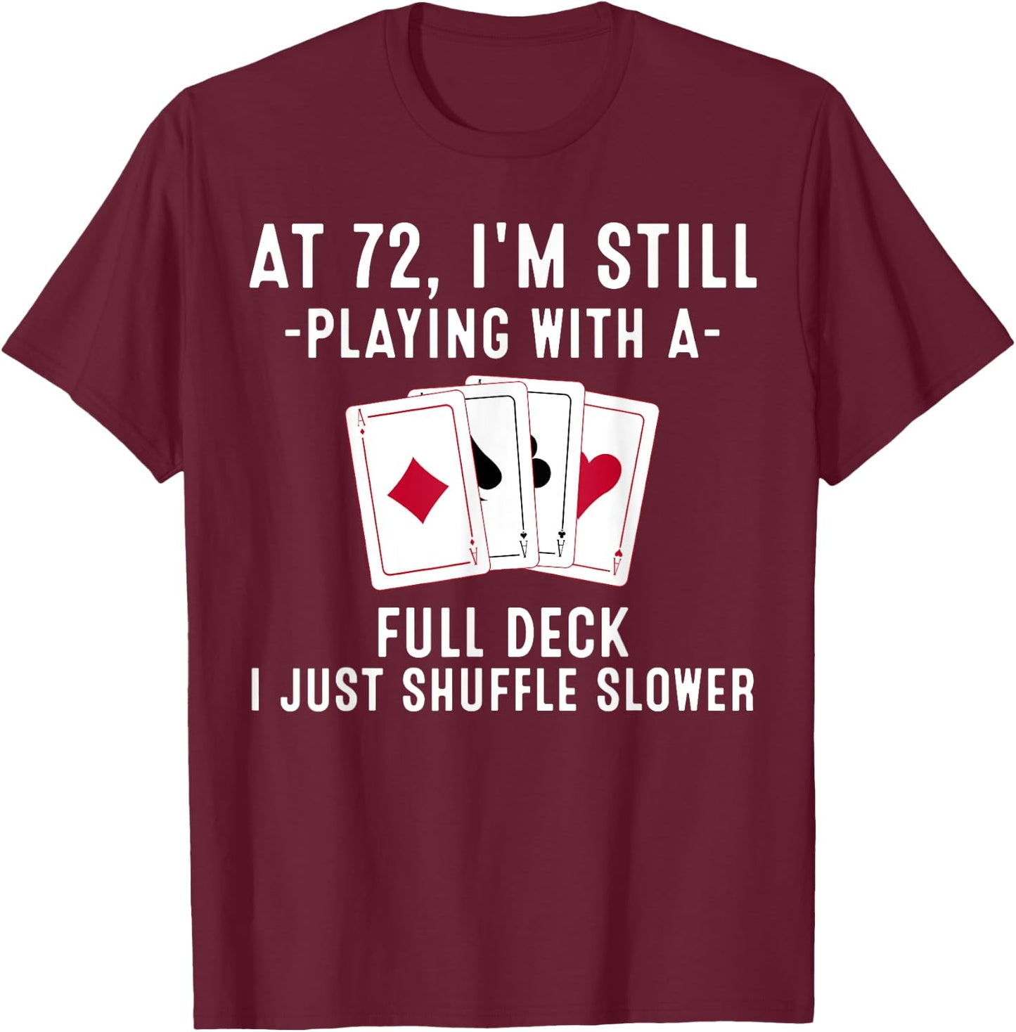 Funny 72nd Birthday Gift 72 Year Old Cards Player T-Shirt - T-Shirt | Maroon