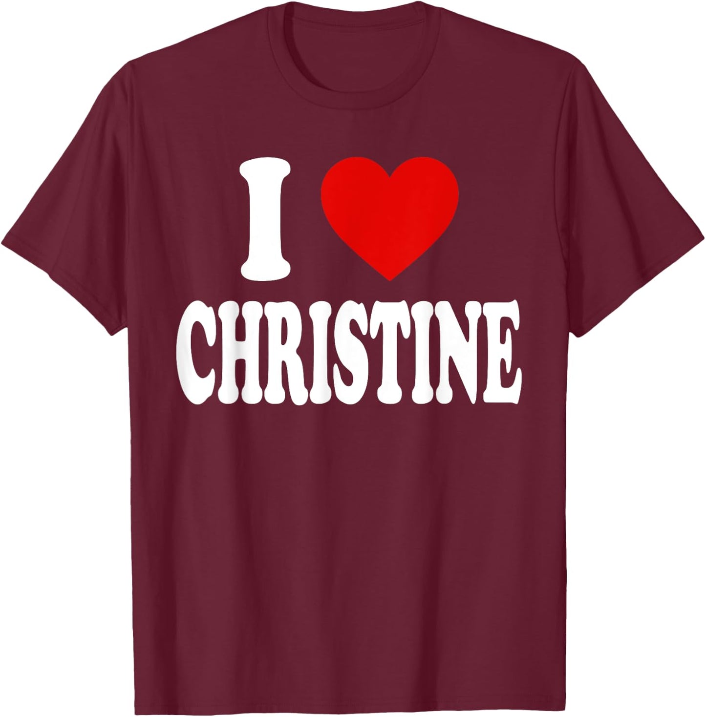 I Heart Love Christine T-Shirt - T-Shirt | Maroon