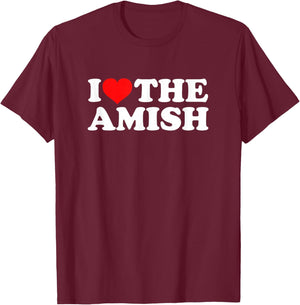 I Love The Amish T-Shirt - T-Shirt | Maroon