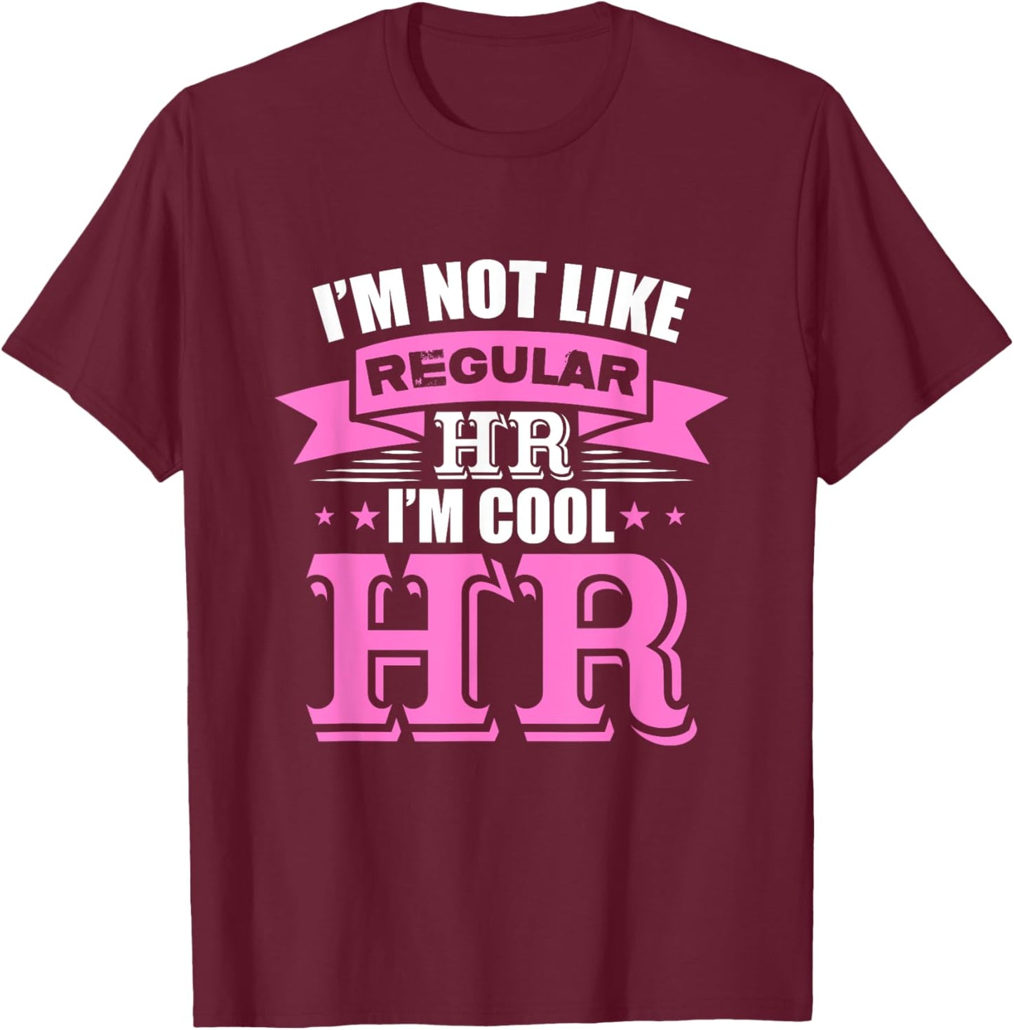 I'm not like regular HR I'm cool HR T-Shirt - T-Shirt | Maroon