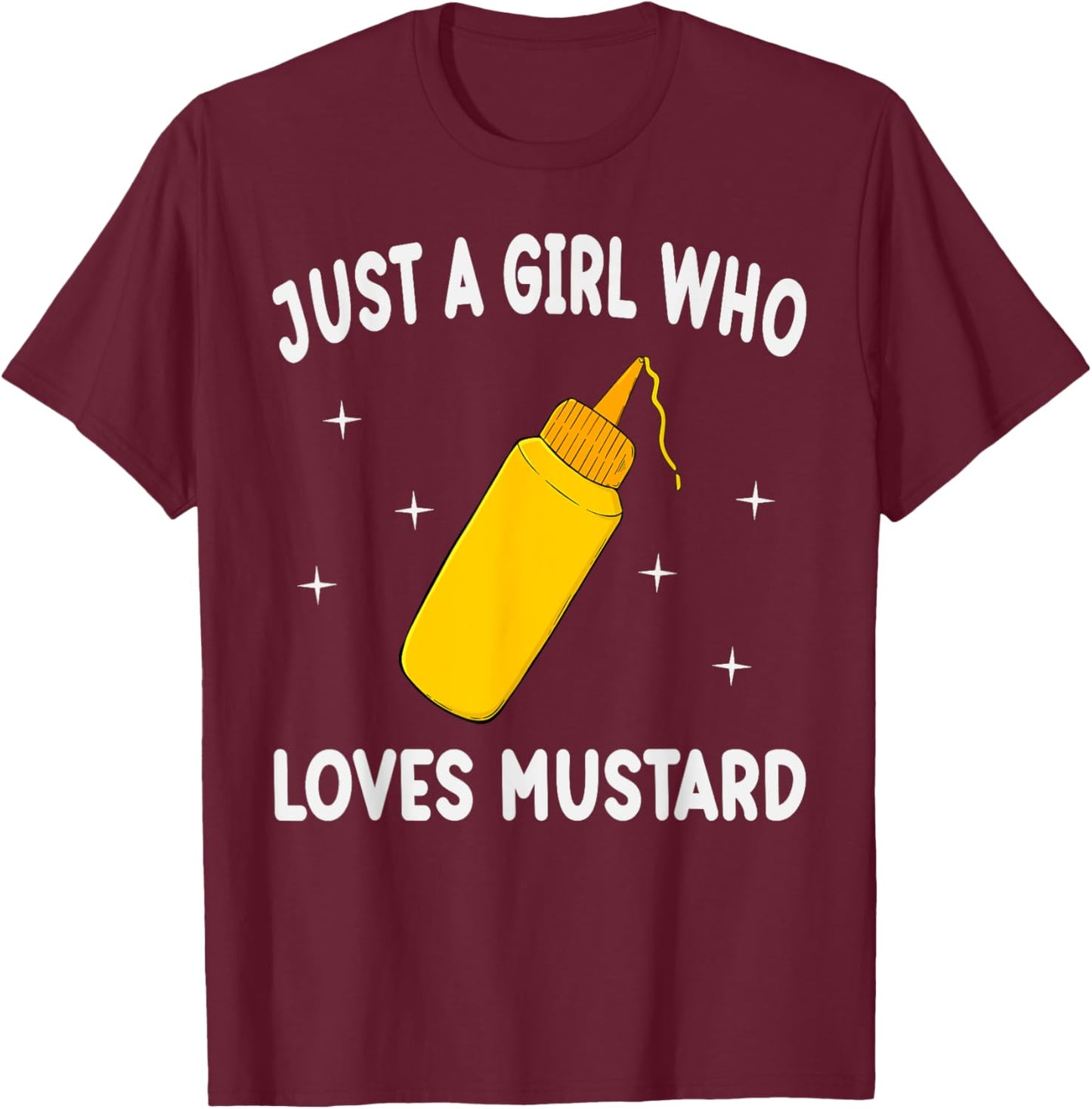 Just A Girl Who Loves Mustard Funny Mustard Lover Gift T-Shirt - T-Shirt | Maroon