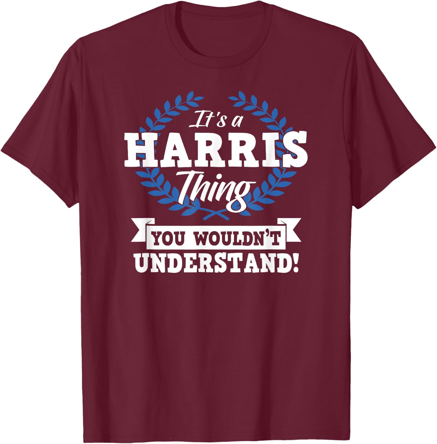 It's A Harris Thing You Wouldn't Understand Name T-Shirt - T-Shirt | Maroon