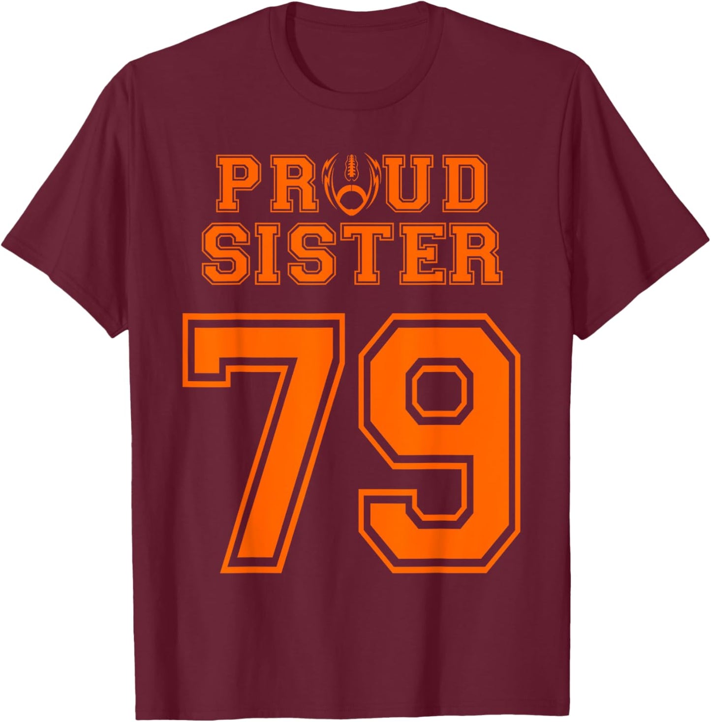 Custom Proud Football Sister Number 79 OR T-Shirt - T-Shirt | Maroon