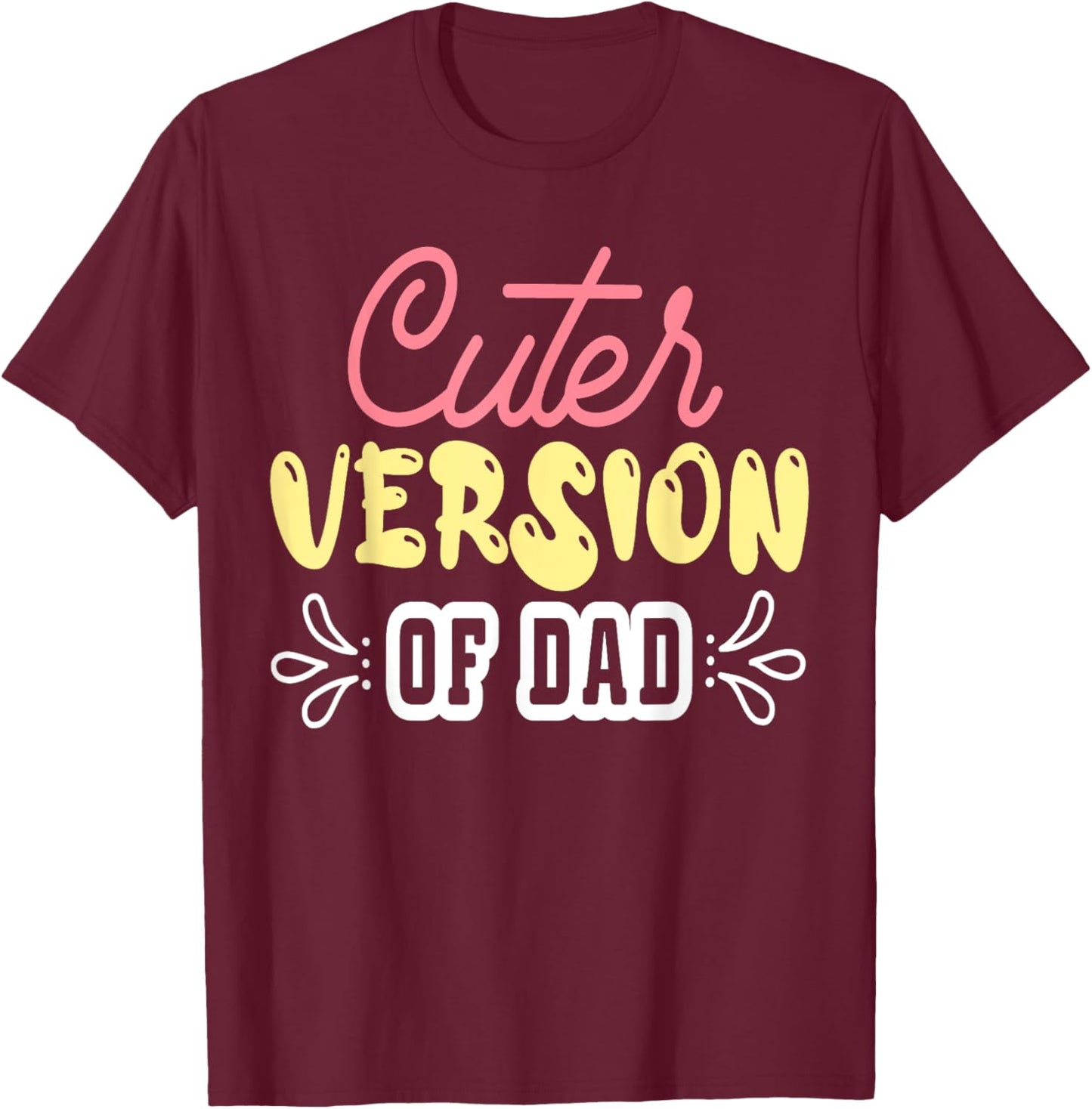 Cuter Version of Dad Funny Cute Kid Boy Girl Proud New Dad T-Shirt - T-Shirt | Maroon