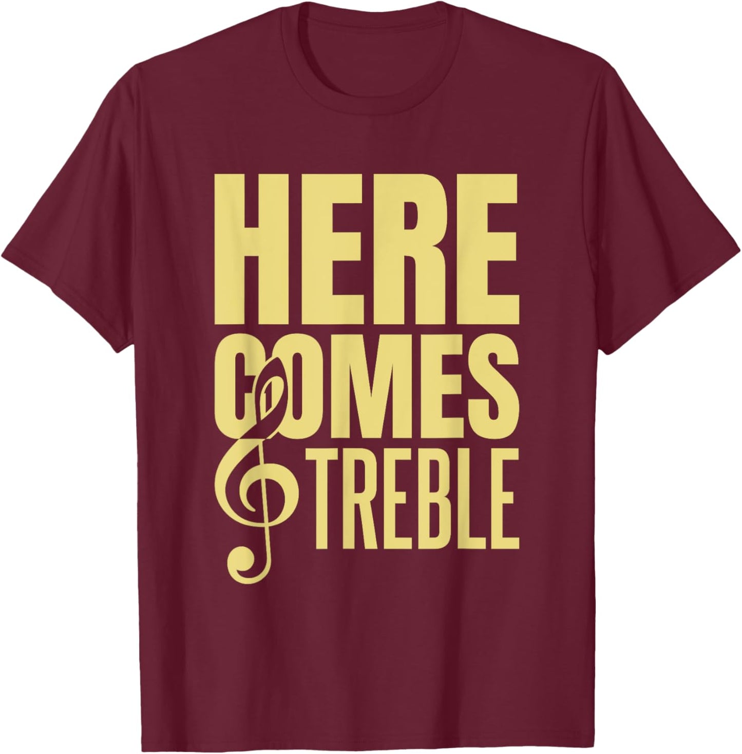 Here Comes Treble T-Shirt - T-Shirt | Maroon