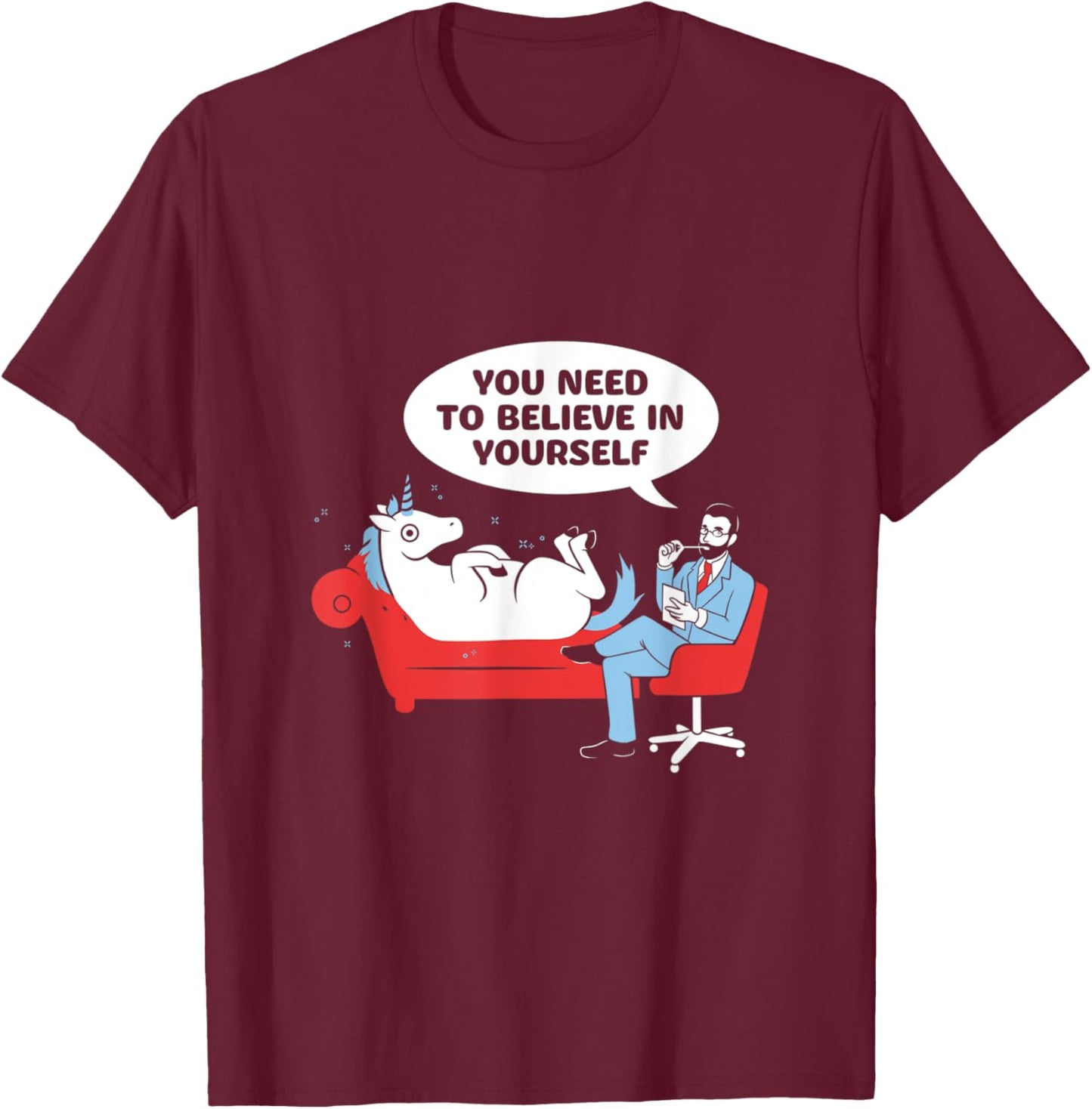 You Need to Believe in Yourself Unicorn T-Shirt - T-Shirt | Maroon