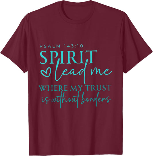 Spirit Lead Me Where My Trust Is Without Borders Christian T-Shirt - T-Shirt | Maroon