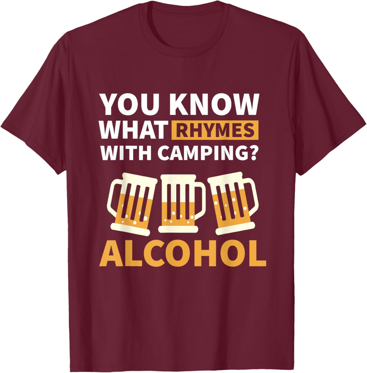 You know what - Campfire Camping Dad Camper Beer T-Shirt - T-Shirt | Maroon