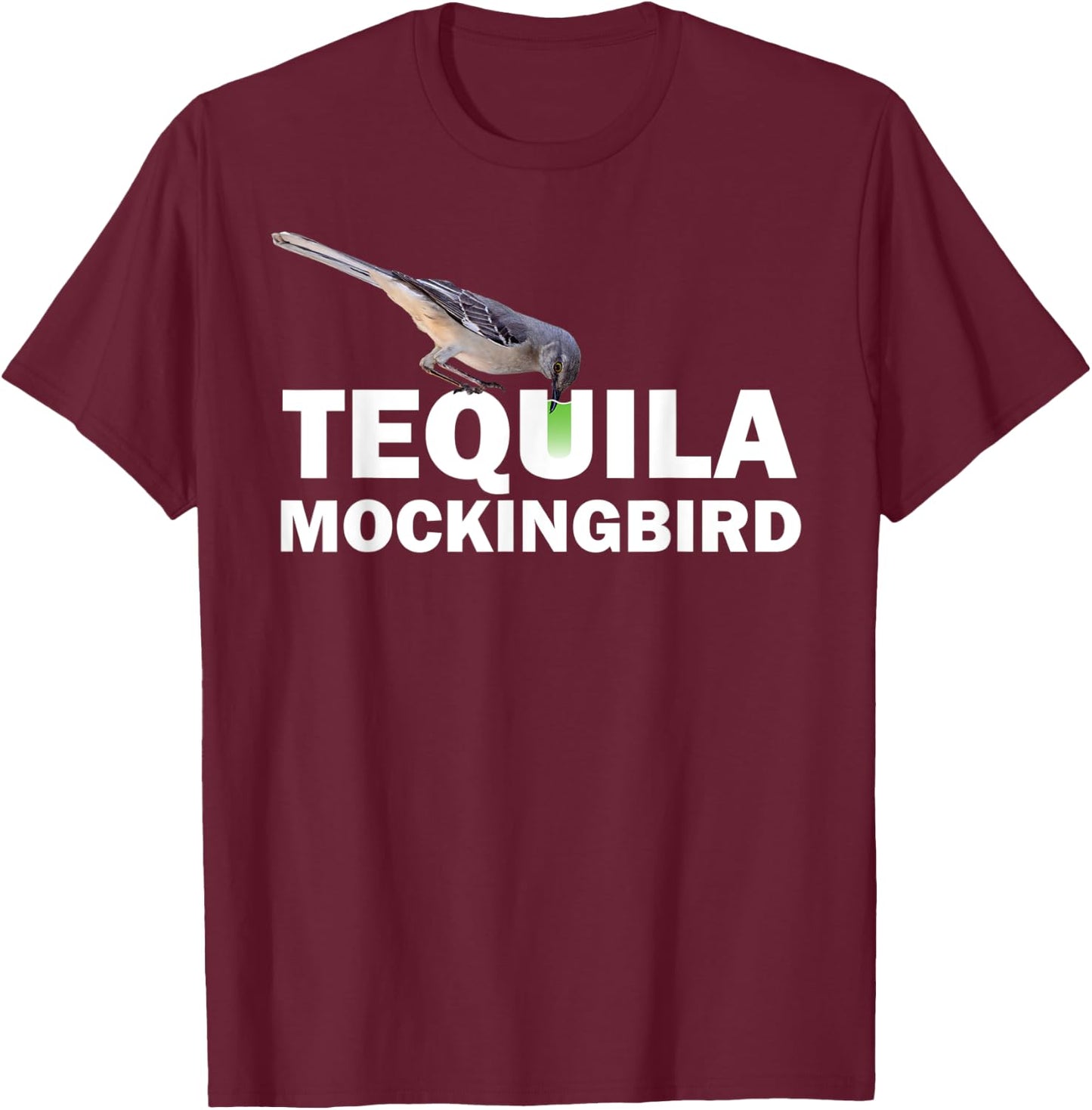 Tequila Mockingbird T Shirt Funny Cocktail Pun Gift T-Shirt - T-Shirt | Maroon