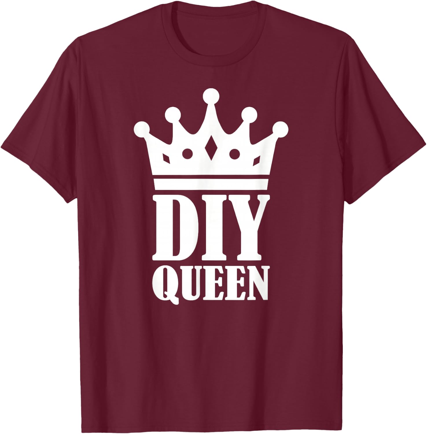 Diy Queen T-Shirt - T-Shirt | Maroon