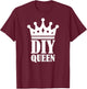 Diy Queen T-Shirt - T-Shirt | Maroon