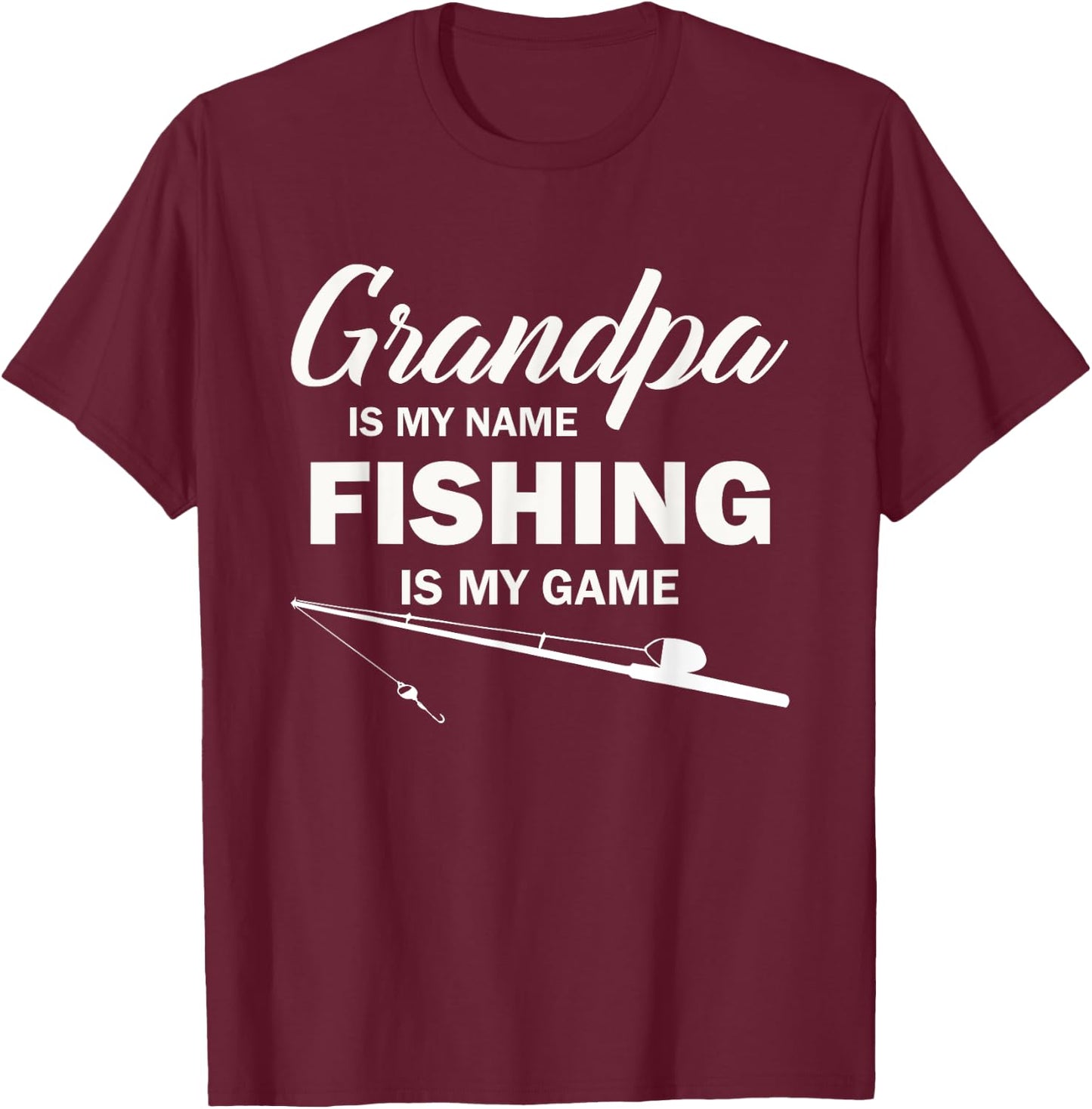 Grandpa is My Name Fishing is My Game T-Shirt - T-Shirt | Maroon