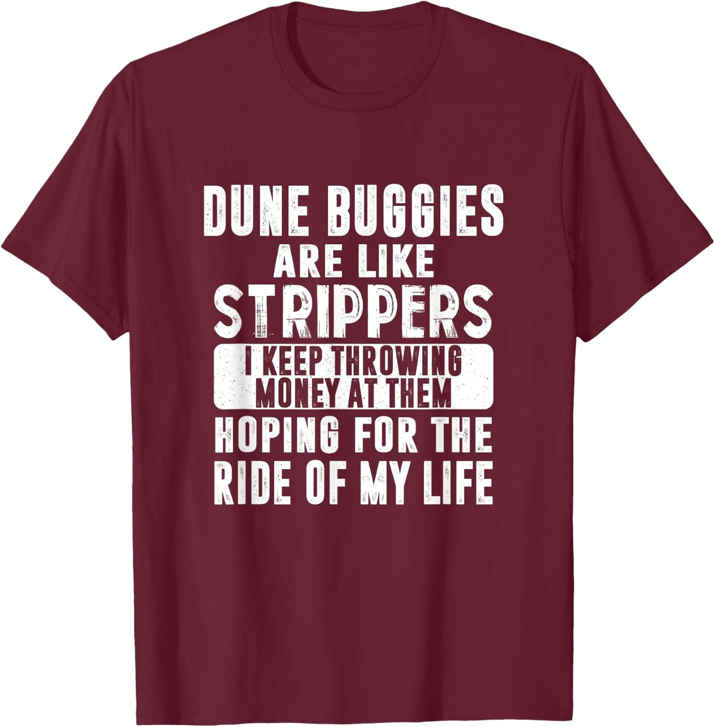 Funny Dune Buggies Buggy Like Strippers Money Beach Ride Men Women T-Shirt - T-Shirt | Maroon